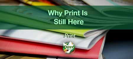 dove-direct-blog-Why-Print-Is-Still-Here