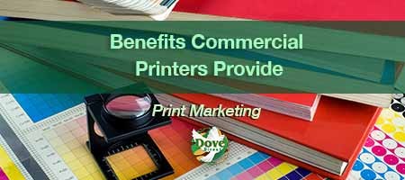 dove-direct-blog-Benefits-Commercial-Printers-Provide