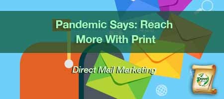 dove-direct-blog-Pandemic-Says-Reach-More-With-Print